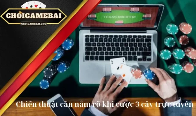 Chiến thuật đắt giá cần nắm rõ khi cược 3 cây trực tuyến