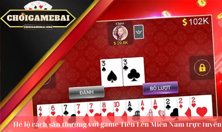 Hé lộ cách săn thưởng với game Tiến Lên Miền Nam trực tuyến