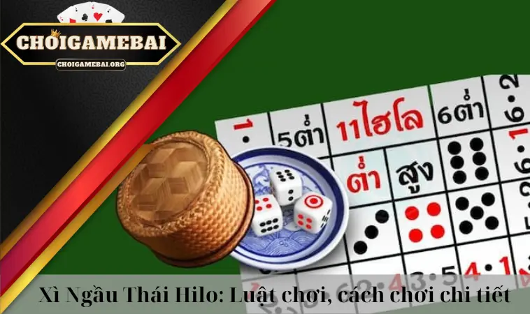 Xì Ngầu Thái Hilo: Luật chơi, cách chơi chi tiết