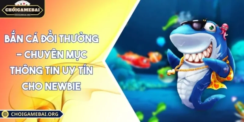 Bắn Cá đổi thưởng